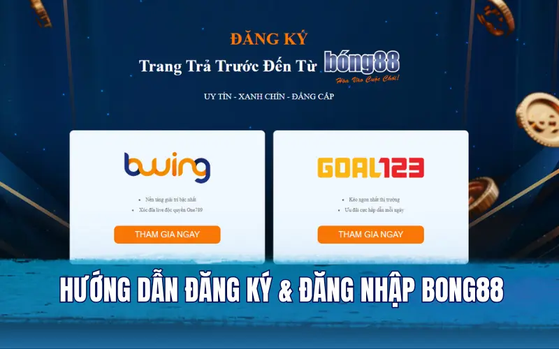 Hướng dẫn đăng ký & đăng nhập đơn giản tại Bong88
